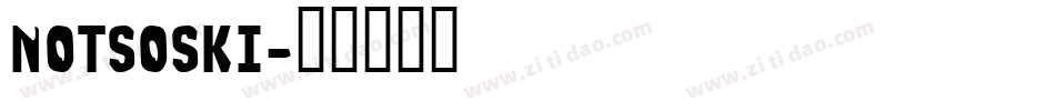 NOTSOSKI字体转换