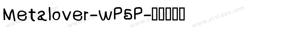 Metalover-wP5P字体转换