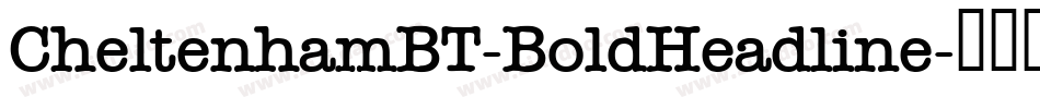 CheltenhamBT-BoldHeadline字体转换