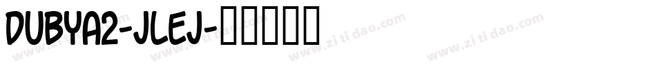 Dubya2-jLEj字体转换