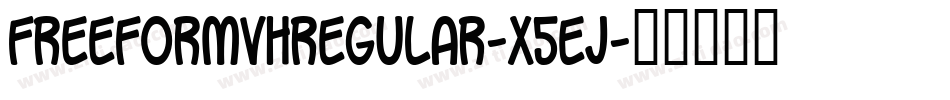 FreeformvhRegular-x5Ej字体转换