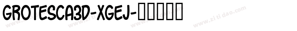 Grotesca3D-XgEj字体转换