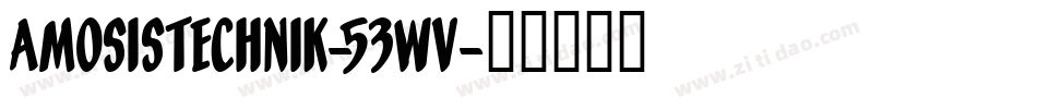 AmosisTechnik-53wv字体转换