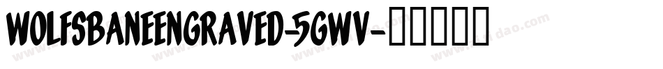 WolfsBaneEngraved-5GWv字体转换