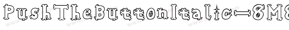 PushTheButtonItalic-8M8dD字体转换