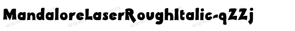 MandaloreLaserRoughItalic-qZZjx字体转换 MandaloreLaserRoughItalic-qZZjx字体转换