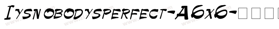 Iysnobodysperfect-A6x6字体转换