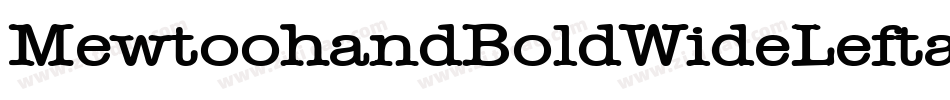 MewtoohandBoldWideLeftalic-ynoZ字体转换