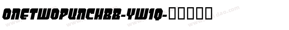 Onetwopunchbb-YW1q字体转换 Onetwopunchbb-YW1q字体转换