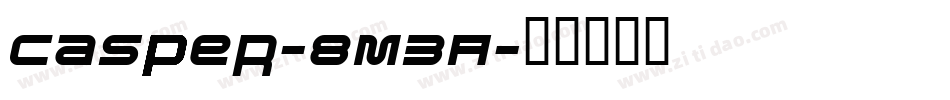 Casper-8M3A字体转换 Casper-8M3A字体转换