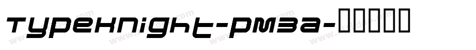 TypeKnight-pM3a字体转换 TypeKnight-pM3a字体转换