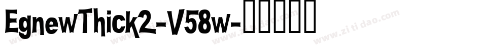 EgnewThick2-V58w字体转换