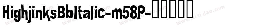HighjinksBbItalic-m58P字体转换