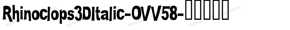 Rhinoclops3DItalic-OVV58字体转换