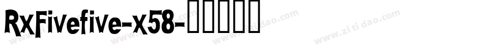 RxFivefive-x58字体转换