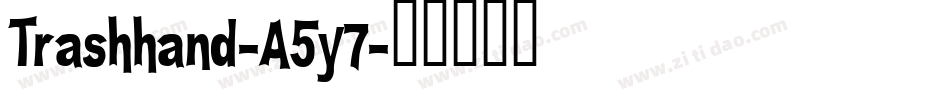 Trashhand-A5y7字体转换 Trashhand-A5y7字体转换
