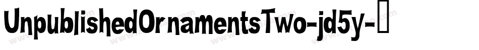 UnpublishedOrnamentsTwo-jd5y字体转换