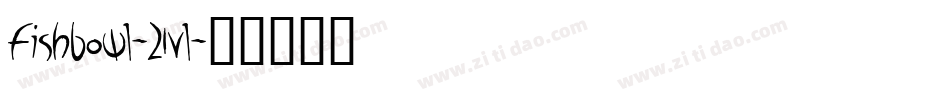 Fishbowl-21vl字体转换