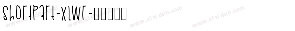 Shortpart-xLWr字体转换 Shortpart-xLWr字体转换