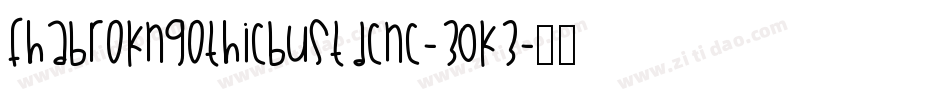 Fhabrokngothicbustdcnc-30K3字体转换