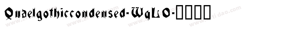 Quaelgothiccondensed-WqLO字体转换