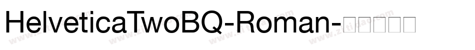 HelveticaTwoBQ-Roman字体转换