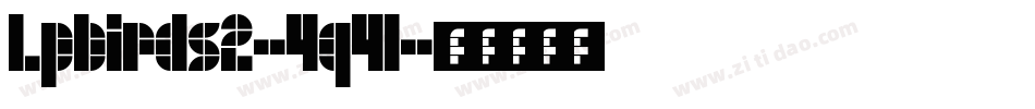 Lpbirds2-4q4l字体转换 Lpbirds2-4q4l字体转换