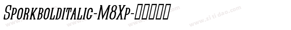 Sporkbolditalic-M8Xp字体转换