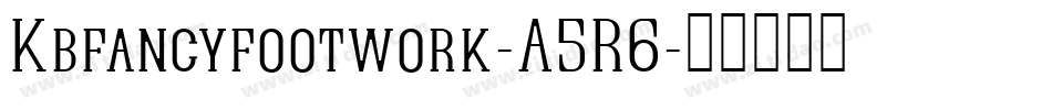 Kbfancyfootwork-A5R6字体转换