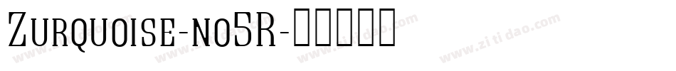 Zurquoise-no5R字体转换