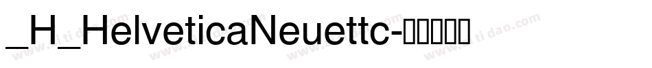 _H_HelveticaNeuettc字体转换