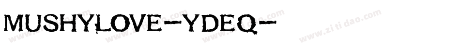 MushyLove-YdEq字体转换 MushyLove-YdEq字体转换