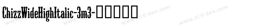 ChizzWideHighItalic-3m3字体转换