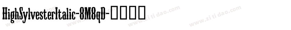 HighSylvesterItalic-8M8qD字体转换