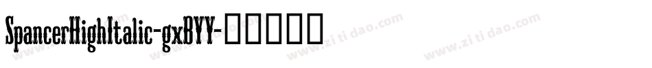 SpancerHighItalic-gxBYY字体转换