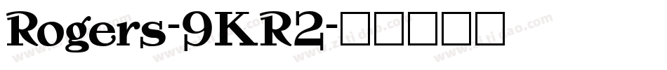 Rogers-9KR2字体转换