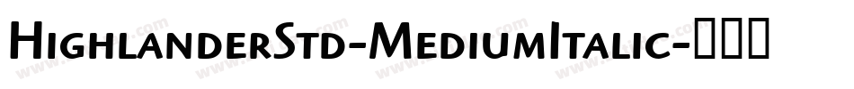 HighlanderStd-MediumItalic字体转换
