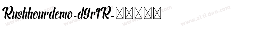 Rushhourdemo-d9r1R字体转换 Rushhourdemo-d9r1R字体转换