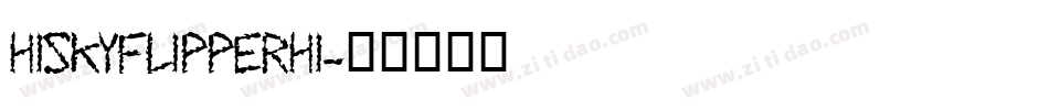 HISKYFLIPPERHI字体转换