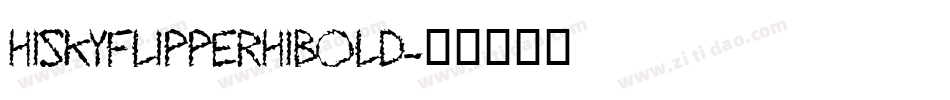 HISKYFLIPPERHIBOLD字体转换