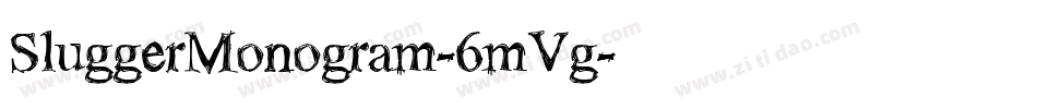 SluggerMonogram-6mVg字体转换 SluggerMonogram-6mVg字体转换