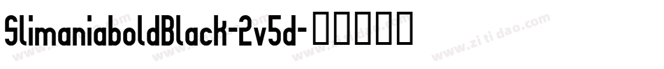 SlimaniaboldBlack-2v5d字体转换 SlimaniaboldBlack-2v5d字体转换