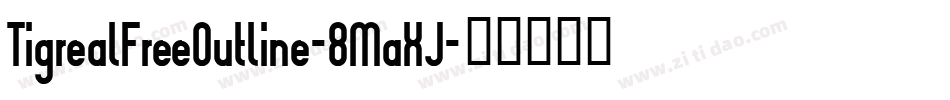 TigrealFreeOutline-8MaXJ字体转换
