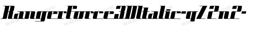 RangerForce3DItalic-qZ2n2字体转换 RangerForce3DItalic-qZ2n2字体转换