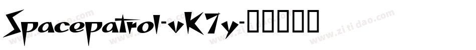Spacepatrol-vK7y字体转换 Spacepatrol-vK7y字体转换