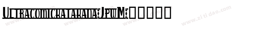 Ultracomickatakana-JpwM字体转换