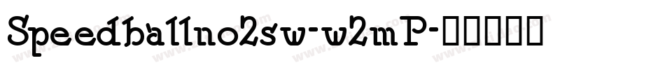 Speedballno2sw-w2mP字体转换