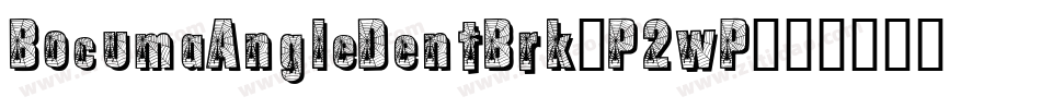BocumaAngleDentBrk-P2wP字体转换