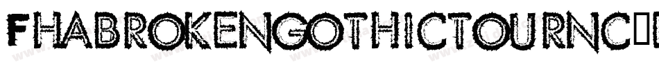 Fhabrokengothictournc-e3vl字体转换