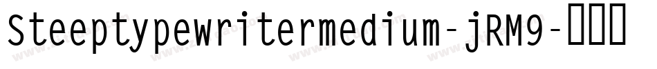 Steeptypewritermedium-jRM9字体转换